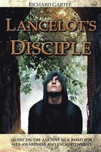 bokomslag Lancelot's Disciple: Quest on the Ancient Silk Road for Self-Awareness and Enlightenment