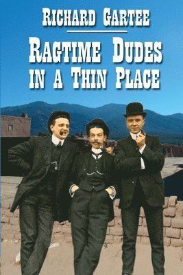 Ragtime Dudes in a Thin Place 1