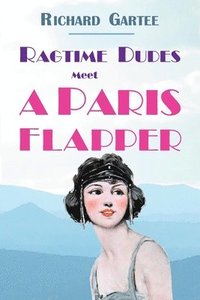 bokomslag Ragtime Dudes Meet a Paris Flapper