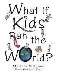 bokomslag What If Kids Ran the World?