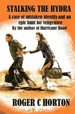 Roger C. Horton - Stalking the Hydra: A case of mistaken identity and a hunt for vengeance by the author of Hurricane Road., Häftad
