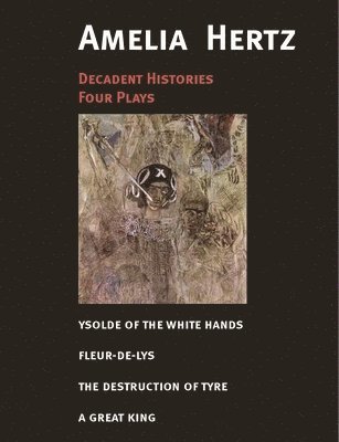 Amelia Hertz - Decadent Histories, Häftad