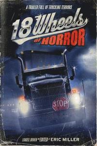 bokomslag 18 Wheels of Horror: A Trailer Full of Trucking Terrors