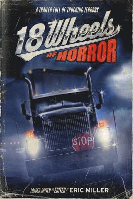 18 Wheels of Horror: A Trailer Full of Trucking Terrors 1