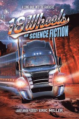18 Wheels of Science Fiction: A Long Haul into the Fantastic 1