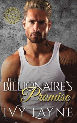 The Billionaire's Promise (A 'Scandals of the Bad Boy Billionaires' Romance) 1