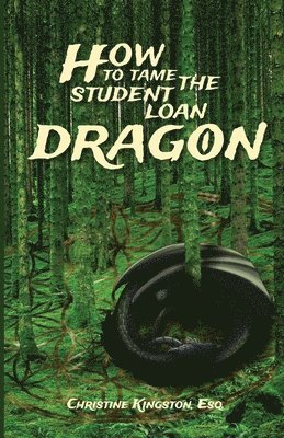 How To Tame The Student Loan Dragon 1