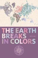 bokomslag The Earth Breaks in Colors
