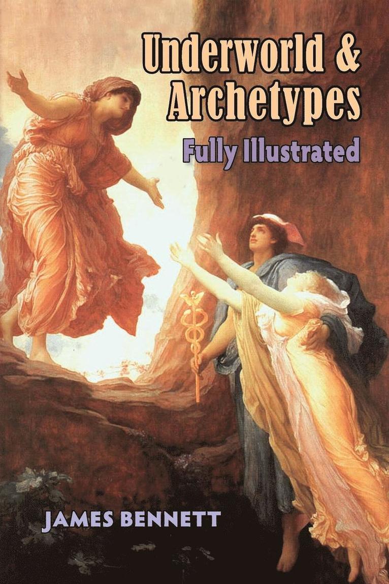 James Bennett - Underworld & Archetypes Fully Illustrated, Häftad