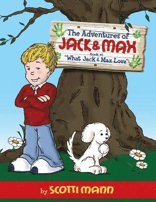 Scotti Mann - The Adventures of Jack and Max: Book 1: What Jack and Max Love, Häftad