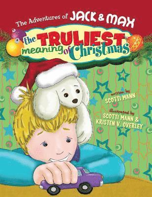 Scotti Mann - The Adventures of Jack and Max: The Truliest Meaning of Christmas, Häftad