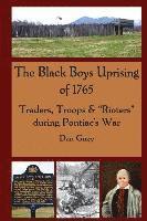 bokomslag The Black Boys Uprising of 1765: Traders, Troops & "Rioters" during Pontiac's War