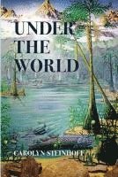 Carolyn Steinhoff - Under the World, Häftad. Tillgänglighet: Lägg i varukorg