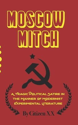 bokomslag Moscow Mitch: A Tragic Political Satire in the Manner of Modernist Experimental Literature