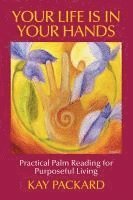 bokomslag Your Life Is In Your Hands: Practical Palm Reading for Purposeful Living