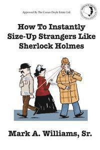 How To Instantly Size Up Strangers Like Sherlock Holmes 1