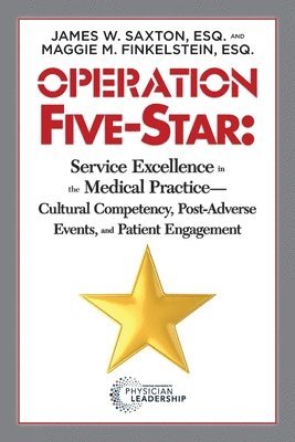 Operation Five-Star: Service Excellence in the Medical Practice - Cultural Competency, Post-Adverse Events, and Patient Engagement 1