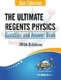 bokomslag The Ultimate Regents Physics Question and Answer Book: 2016 Edition