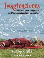 bokomslag Imaginaciones: Historias para relajarse y meditaciones divertidas para niños (Imaginations Spanish Edition)
