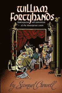 Samuel Crowell - William Fortyhands: Disintegration and Reinvention of the Shakespeare Canon, Häftad