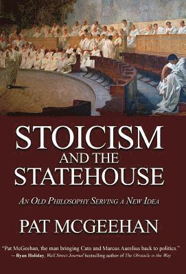 bokomslag Stoicism and the Statehouse: An Old Philosophy Serving a New Idea