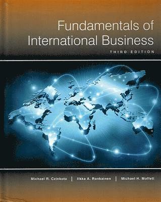 Michael R Czinkota, Ilkka A Ronkainen, Michael H Moffett - Fundamentals of International Business-3rd ed, Inbunden