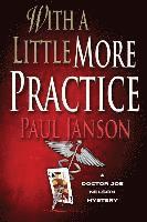 Paul Janson MD - With a Little More Practice, Häftad
