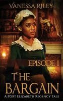 Vanessa Riley - The Bargain: Episode I, Häftad