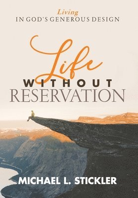 Life Without Reservation: Living in God's Generous Design 1