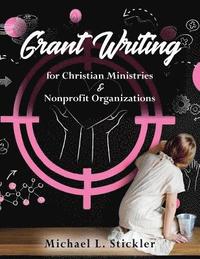 bokomslag Grant Writing for Christian Ministries & Nonprofit Organizations