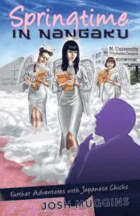 Josh Muggins - Springtime in Nangaku: Further Adventures with Japanese Chicks, Häftad