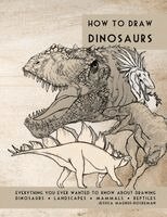 Jessica Rockeman - How to Draw Dinosaurs: Everything you ever wanted to know about drawing dinosaurs, landscapes, mammals, and reptiles, Häftad