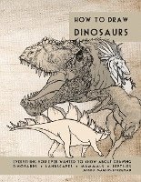 Jessica Rockeman - How to Draw Dinosaurs: Everything you ever wanted to know about drawing dinosaurs, landscapes, mammals, and reptiles, Häftad