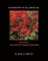 Photography In The Digital Age: Volume I - The Art of Image Capture 1