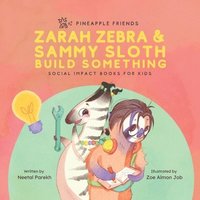 bokomslag Zarah Zebra and Sammy Sloth Build Something: Social Impact Books for Kids (Pineapple Friends), Book 2