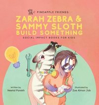 bokomslag Zarah Zebra and Sammy Sloth Build Something