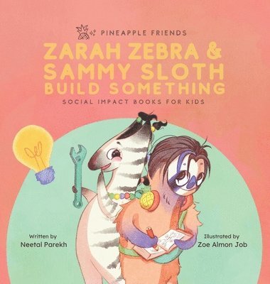 Zarah Zebra and Sammy Sloth Build Something