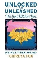 bokomslag Unlocked & Unleashed: The God Within You: Divine Father Speaks