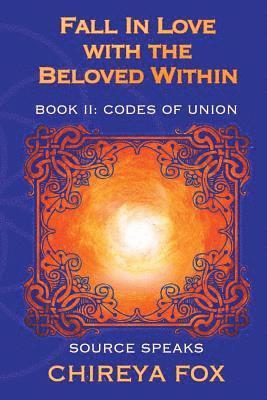 Fall In Love with the Beloved Within: Source Speaks 1