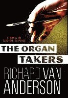 bokomslag The Organ Takers: A Novel of Surgical Suspense