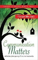 Shauntae Brown White - Communication Matters: A Biblical Study for Speaking Life Into Your Relationships, Häftad