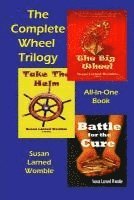 bokomslag The Complete Wheel Trilogy: The Big Wheel/Take The Helm/Battle for the Cure