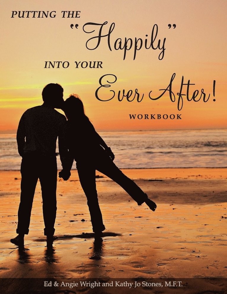 Ed & Angie Wright, Kathy Jo Stones, Ed &. Angie Wright - Putting the "Happily" Into Your Ever After!, Häftad