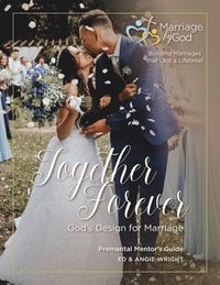 bokomslag Together Forever God's Design For Marriage Premarital Mentor's Guide