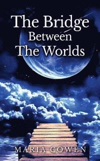 Maria Cowen - Bridge Between the Worlds, Häftad