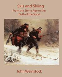 bokomslag Skis and Skiing: From the Stone Age to the Birth of the Sport