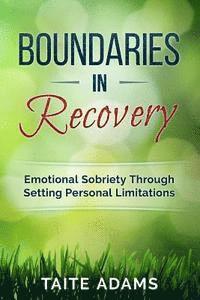 bokomslag Boundaries in Recovery: Emotional Sobriety Through Setting Personal Limitations