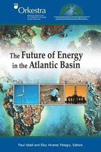 bokomslag The Future of Energy in the Atlantic Basin
