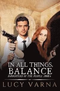 Lucy Varna - In All Things, Balance, Häftad