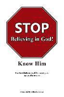 bokomslag STOP Believing in God!: Know Him